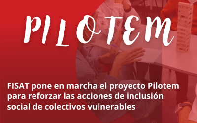 FISAT pone en marcha el proyecto Pilotem para reforzar las acciones de inclusión social de colectivos vulnerables