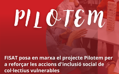 FISAT posa en marxa el projecte Pilotem per a reforçar les accions d’inclusió social de col·lectius vulnerables